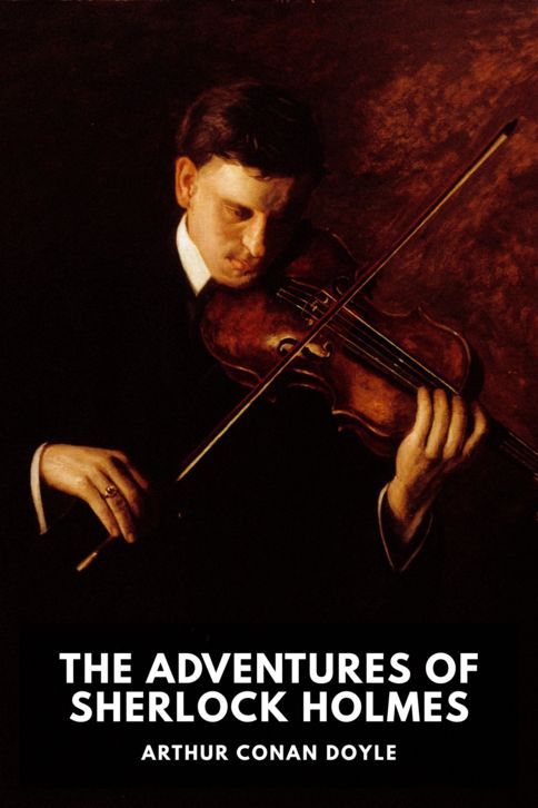 Arthur Conan Doyle: The Adventures of Sherlock Holmes (EBook, 2022, Standard Ebooks)