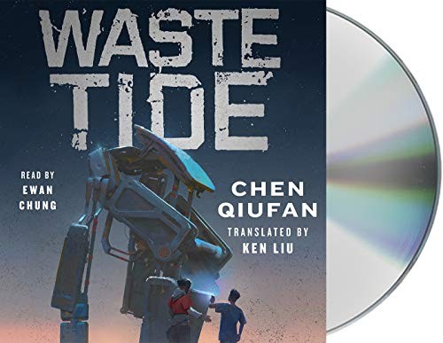 Chen Qiufan, Ken Liu, Ewan Chung: Waste Tide (AudiobookFormat, 2019, Macmillan Audio)