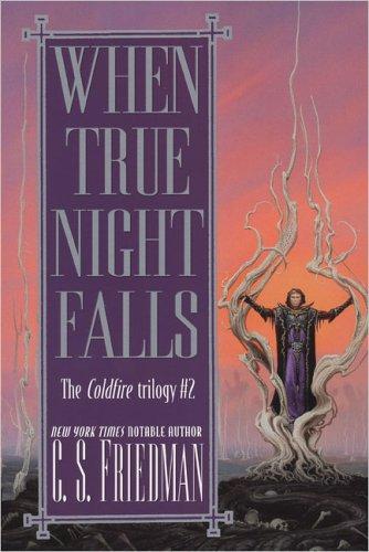 C. S. Friedman: When True Night Falls (2005, DAW Trade)