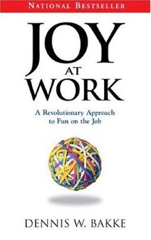 Dennis W. Bakke: Joy at Work (Paperback, 2006, PVG)