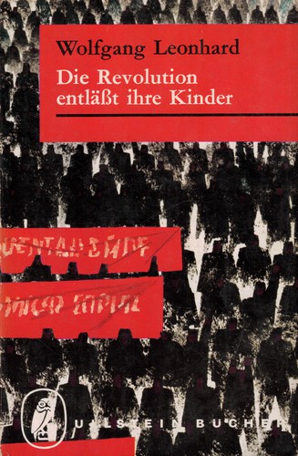 Wolfgang Leonhard: Die Revolution entläßt ihre Kinder (Paperback, German language, 1965, Ullstein Verlag)