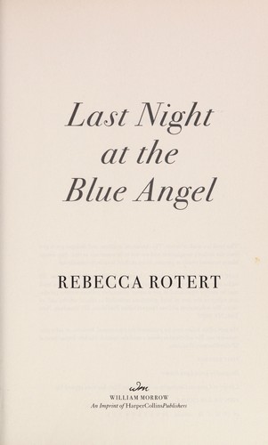 Rebecca Rotert: Last night at the blue angel (2014)