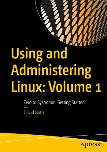 David Both: Using and Administering Linux : Volume 1 : Zero to SysAdmin (Paperback, 2019, Apress)