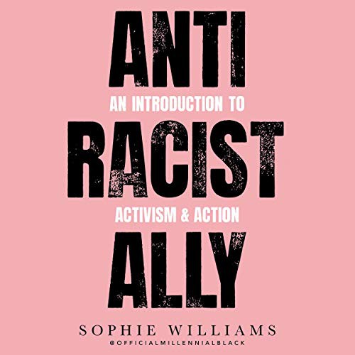 Sophie Williams: Anti-Racist Ally (AudiobookFormat, HarperCollins B and Blackstone Publishing)