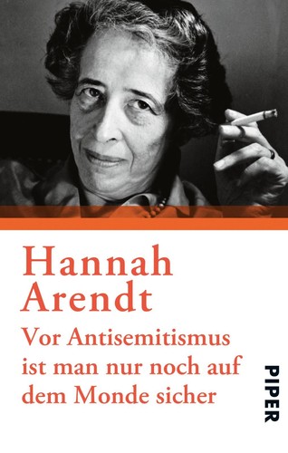 Hannah Arendt: Vor Antisemitismus ist man nur noch auf dem Monde sicher (Paperback, German language, 2019, Piper Verlag)