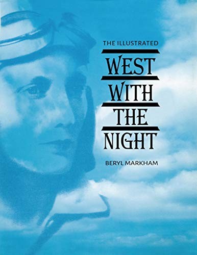 Beryl Markham: The Illustrated West with the Night (Paperback, 2018, WWW.Snowballpublishing.com)
