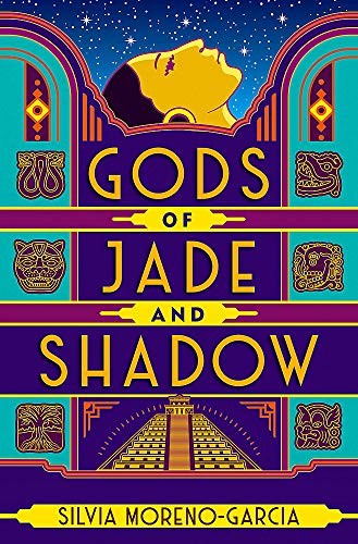 Silvia Moreno-Garcia: Gods of Jade and Shadow (Hardcover, 2019, Jo Fletcher Books)