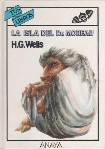 H. G. Wells, Ricardo Abraham, Michael Page, Dr. John L. Flynn, Yasmira Cedeno, Judit Lligonya Tenas, Wayne Kyle Spitzer: La isla del Dr. Moreau (Hardcover, Spanish language, 1990, Anaya)