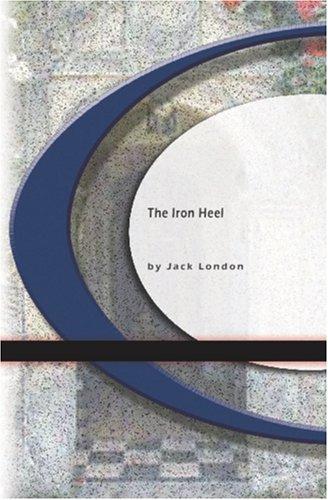 Jack London: The Iron Heel (2003, BookSurge Classics)