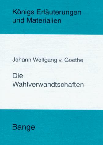 Johann Wolfgang von Goethe, Edgar Neis: Die Wahlverwandtschaften. (Paperback, 2003, Bange, Hollf.)