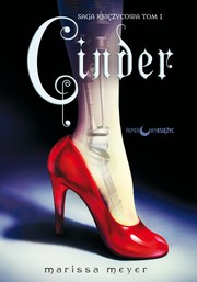 Marissa Meyer: Cinder (Hardcover, Polish language, 2017, Papierowy Księżyc)
