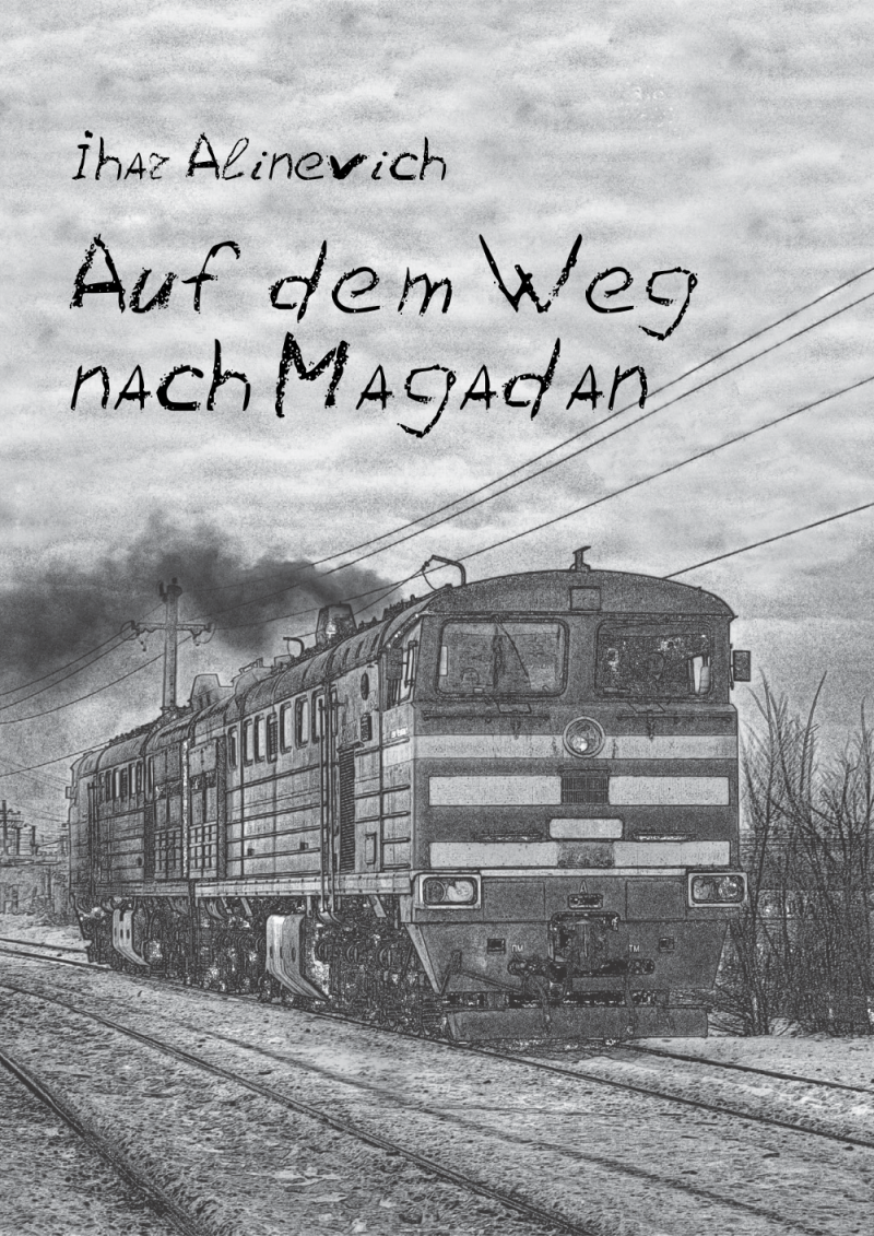 Ihar Alinevich: Auf dem Weg nach Magadan (Anarchist Black Cross Dresden)