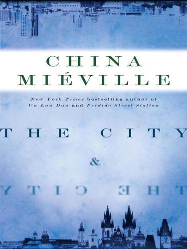China Miéville: The City & The City (EBook, 2009, Random House Publishing Group)