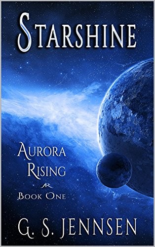 Starshine: Aurora Rising Book One (Aurora Rhapsody 1) (2014, Hypernova Publishing)