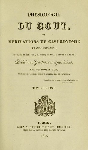 Jean Anthelme Brillat-Savarin: Physiologie du goût, ou, Méditations de gastronomie transcendante (French language, 1826, A. Sautelet et Cie libraires)