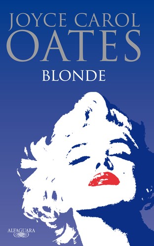 Joyce Carol Oates: Blonde (Spanish language, 2012, Alfaguara)