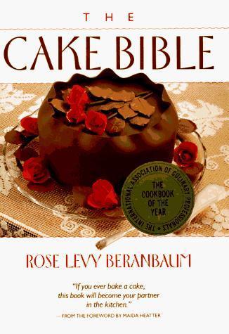 Rose Levy Beranbaum: The cake bible (1988)