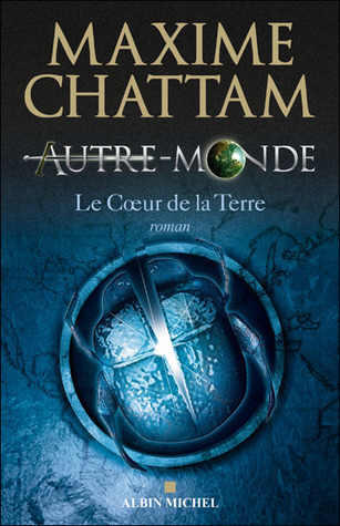 Le Cœur de la Terre (French language, 2010, Albin Michel)