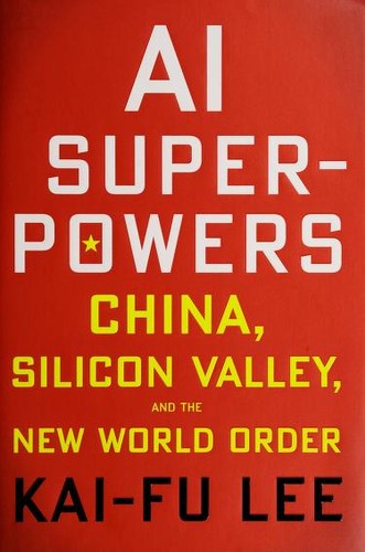 Kai-Fu Lee: AI superpowers (2018, Houghton Mifflin Harcourt)