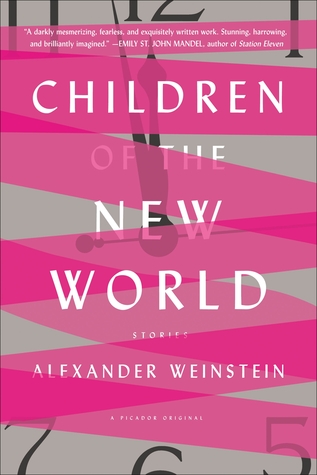 Alexander Weinstein: Children of the New World (Paperback, 2016, Picador)