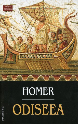 Homer, Robert Fitzgerald, Adam Nicolson, Homer [Translated By Albert Cook], Homer - Translated By Ian Johnston, Barry B. Powell, Homer, W. H. D. Rouse, Deborah Steiner, Sebastien van Donnick, John Lescault: Odiseea (Paperback, Romanian language, 2016, Saeculum I.O.)