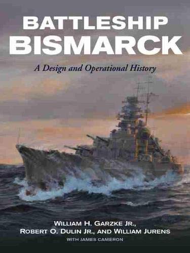William H. Garzke Jr., Robert O. Dulin Jr., William J. Jurens, James Cameron: Battleship Bismarck (Hardcover, 2019, Naval Institute Press)