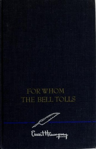 Ernest Hemingway: For whom the bell tolls (1940, Scribner)