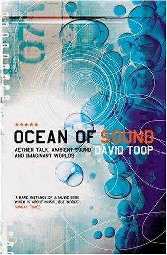 David Toop: Ocean of Sound (2001, Serpent's Tail)