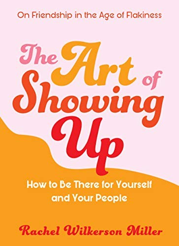 Rachel Wilkerson Miller: The Art of Showing Up (Paperback, 2020, The Experiment)