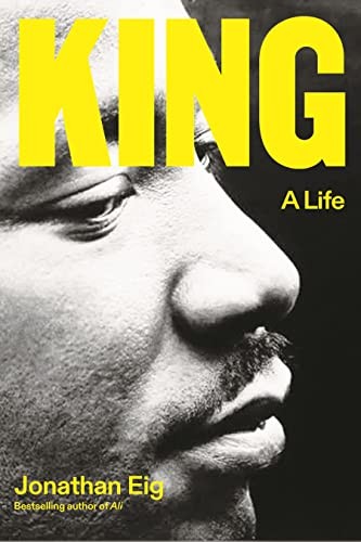 Jonathan Eig: King : a Life (2023, Farrar, Straus & Giroux, Farrar, Straus and Giroux)