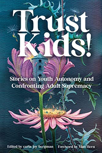 Matt Hern, carla bergman: Trust Kids! (2022, AK Press Distribution)