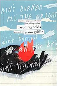 Jason Reynolds, Jason Griffin: Ain't Burned All the Bright (Hardcover, 2022, Simon & Schuster Children's Publishing)