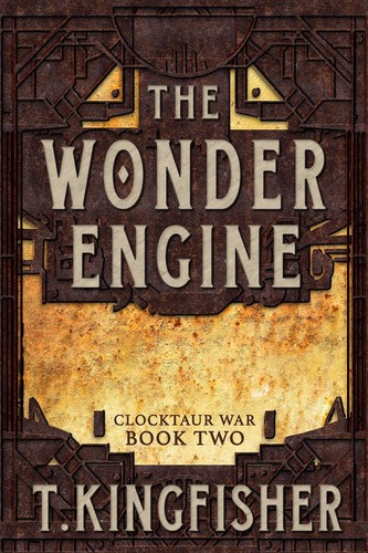 T. Kingfisher: The Wonder Engine (EBook, 2018, Red Wombat Tea Company)