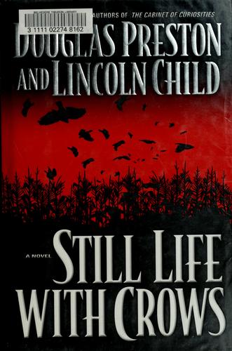 Lincoln Child, Douglas Preston: Still Life with Crows (Hardcover, 2003, Warner Books)