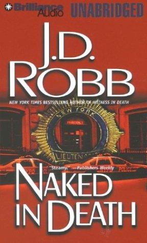 Nora Roberts: Naked in Death (In Death) (AudiobookFormat, 2004, Brilliance Audio Unabridged)