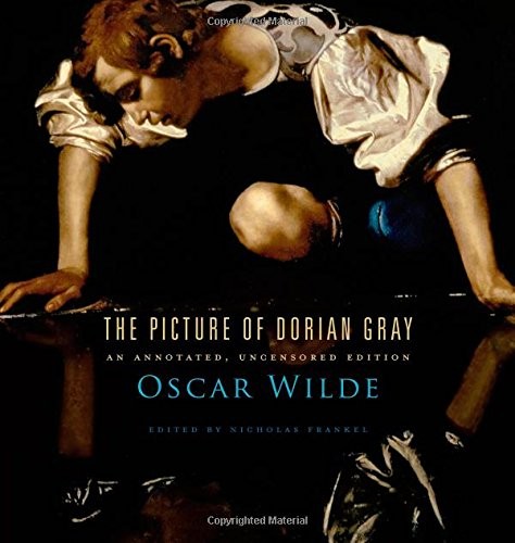 Oscar Wilde: The Picture of Dorian Gray: An Annotated, Uncensored Edition (2011, Belknap Press)
