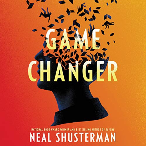 Neal Shusterman: Game Changer (2021, HarperCollins B and Blackstone Publishing)