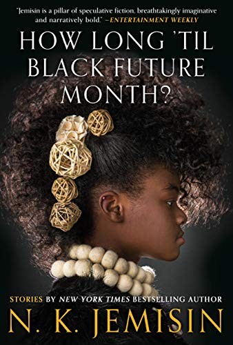 N. K. Jemisin: How Long 'til Black Future Month?: Stories (2018, Orbit)