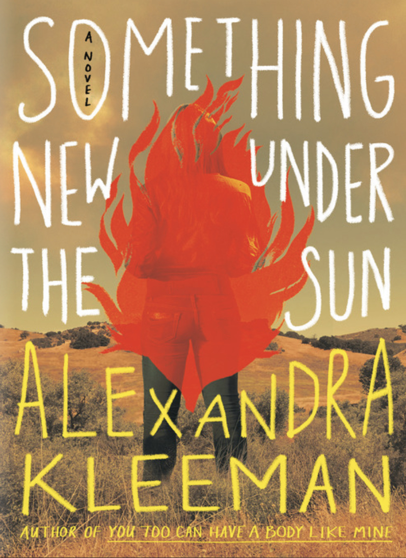 Alexandra Kleeman: Something New Under the Sun (Hogarth)