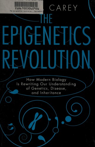 Nessa Carey: The epigenetics revolution (2012, Columbia University Press)