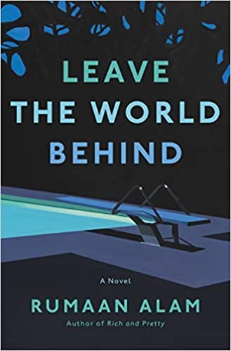 Rumaan Alam: Leave the World Behind (2020, HarperCollins Publishers)