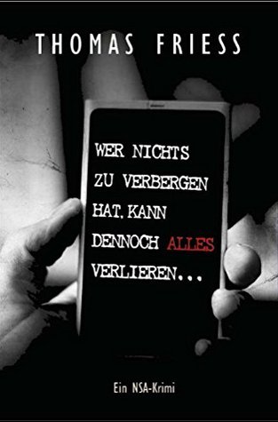 Thomas Friess: Wer nichts zu verbergen hat, kann dennoch alles verlieren (AudiobookFormat, German language)