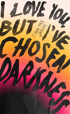 Claire Vaye Watkins: I Love You but I've Chosen Darkness (2021, Quercus)