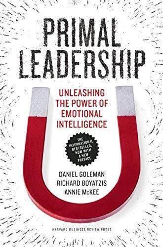 Richard E. Boyatzis, Annie McKee: Primal leadership : realizing the power of emotional intelligence (2002)