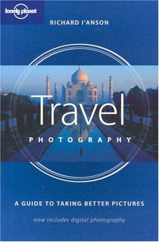 Richard I'Anson: Lonely Planet Travel Photography (Paperback, 2004, Lonely Planet Publications)