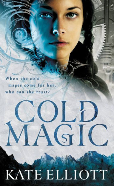 Kate Elliott: Cold Magic Kate Elliott (2010, Orbit)