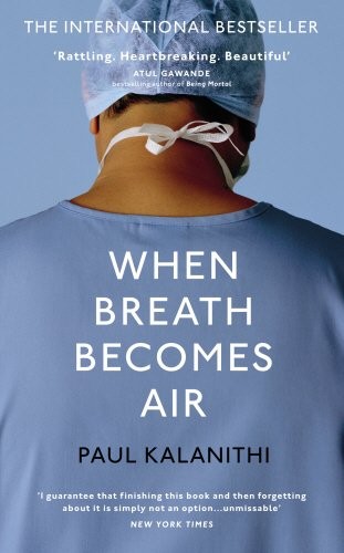 Paul Kalanithi: When Breath Becomes Air (Bodley Head)
