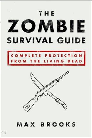 Max Brooks: The Zombie Survival Guide: Complete Protection from the Living Dead (2003, Three Rivers Press)