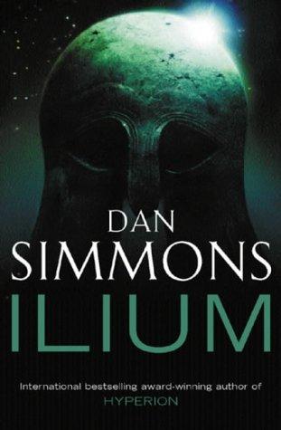 Dan Simmons: Ilium (Paperback, 2003, Gollancz)