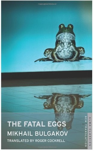 Михаил Афанасьевич Булгаков: The Fatal Eggs (2012, Alma Books)